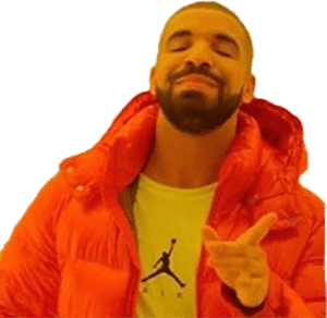 Drake approval meme